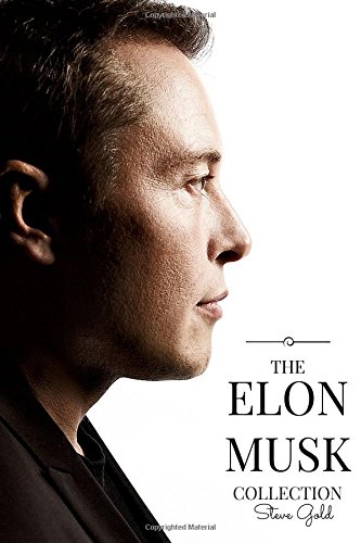 Elon Musk Collection The Biography of a Modern Day Renaissance Man and the Business and Life Lessons of a Modern Day Renaissance Man N/A 9781523673865 Front Cover